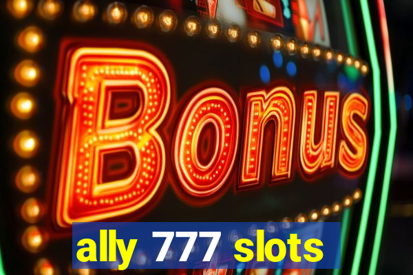 ally 777 slots